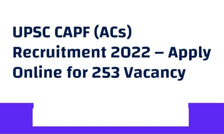 UPSC CAPF ACs Recruitment 2022