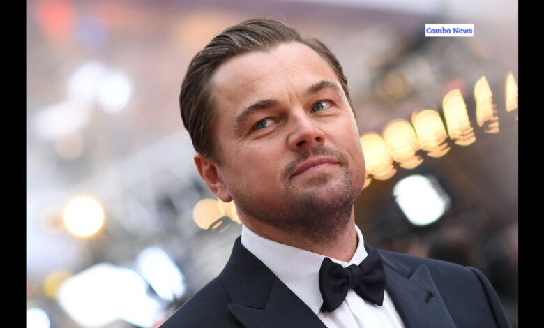 Get All Information About Leonardo DiCaprio’s Net Worth Here