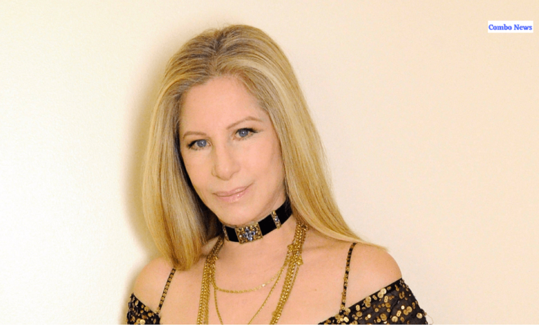 Barbara Joan Streisand Biography, Personal Life, Net Worth’s - All Details Here